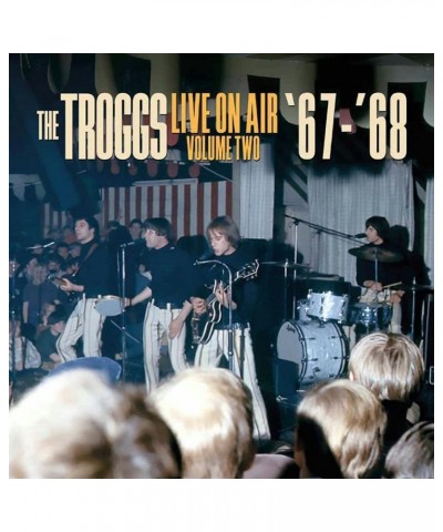 The Troggs LP - Live On Air – Volume Two– ’67 – ‘68 (Vinyl) $18.57 Vinyl