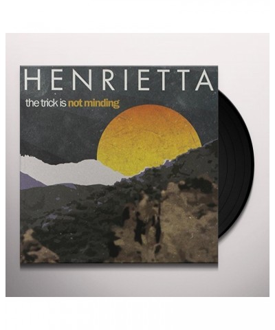 Henrietta The Trick Is Not Minding Vinyl Record $6.96 Vinyl