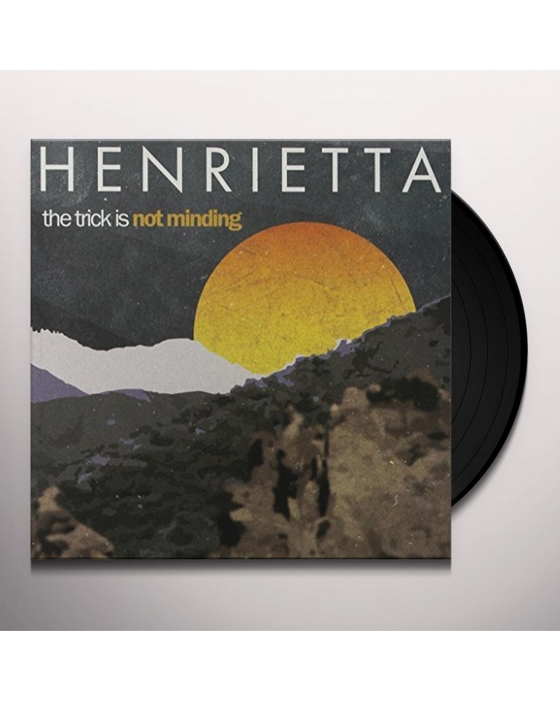 Henrietta The Trick Is Not Minding Vinyl Record $6.96 Vinyl