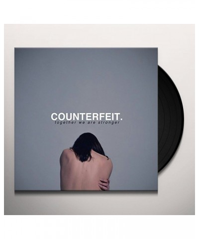 COUNTERFEIT. Together We Are Stronger Vinyl Record $5.71 Vinyl