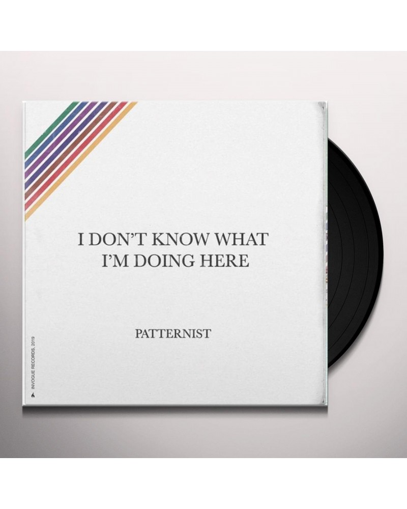 Patternist I Don't Know What I'm Doing Here Vinyl Record $5.27 Vinyl