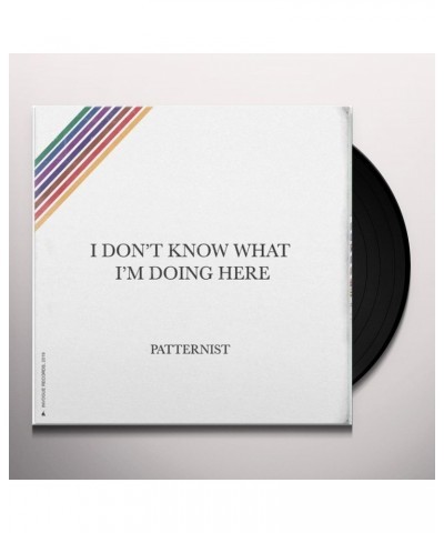 Patternist I Don't Know What I'm Doing Here Vinyl Record $5.27 Vinyl