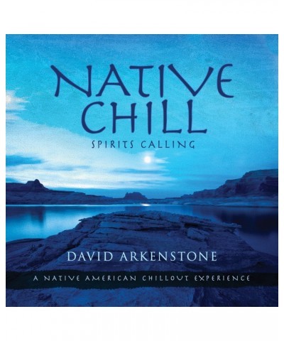 David Arkenstone NATIVE CHILL: SPIRITS CALLING A NATIVE AMERICAN CD $3.10 CD