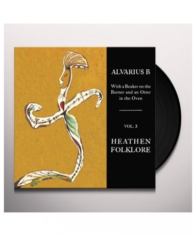 Alvarius B. WITH A BEAKER ON THE BURNER AND AN OTTER IN THE OVEN - VOL. 3 HEATHEN FOLKLORE Vinyl Record $8.58 Vinyl