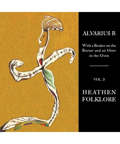 Alvarius B. WITH A BEAKER ON THE BURNER AND AN OTTER IN THE OVEN - VOL. 3 HEATHEN FOLKLORE Vinyl Record $8.58 Vinyl